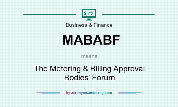 What does MABABF mean? It stands for The Metering & Billing Approval Bodies` Forum