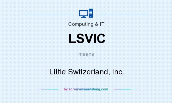 What does LSVIC mean? It stands for Little Switzerland, Inc.