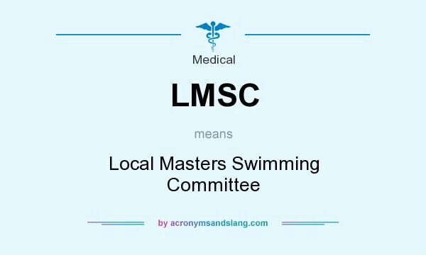 What does LMSC mean? It stands for Local Masters Swimming Committee