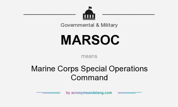 What does MARSOC mean? It stands for Marine Corps Special Operations Command