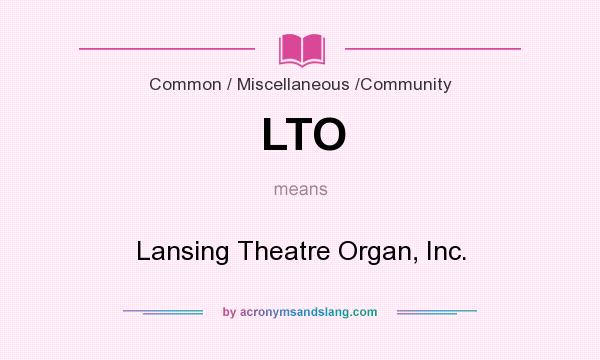 What does LTO mean? It stands for Lansing Theatre Organ, Inc.