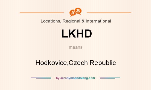 What does LKHD mean? It stands for Hodkovice,Czech Republic