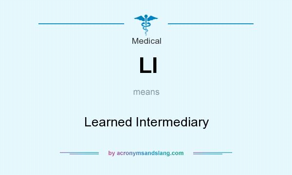 What does LI mean? It stands for Learned Intermediary