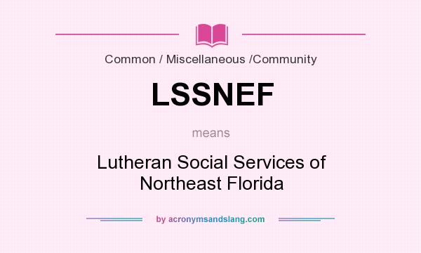 What does LSSNEF mean? It stands for Lutheran Social Services of Northeast Florida