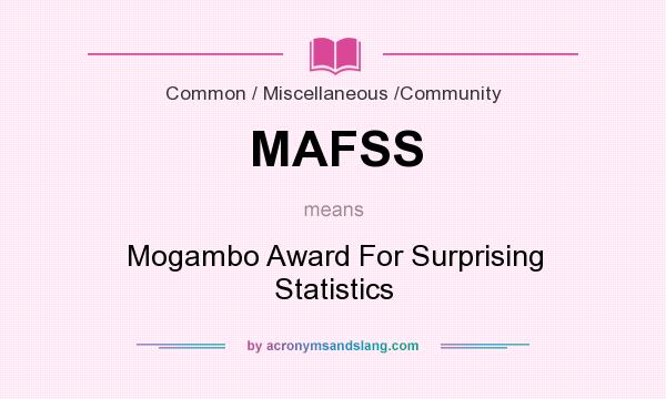 What does MAFSS mean? It stands for Mogambo Award For Surprising Statistics