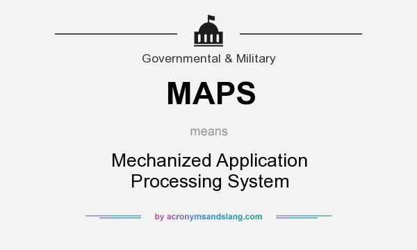 What does MAPS mean? It stands for Mechanized Application Processing System