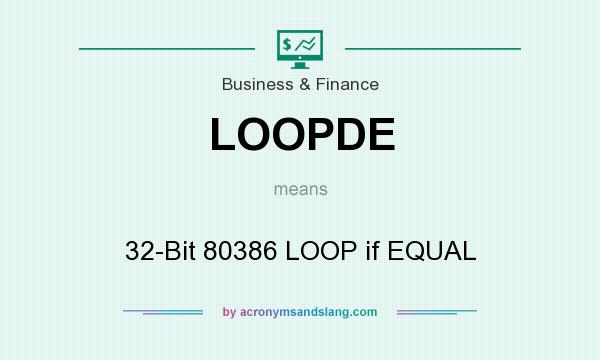 What does LOOPDE mean? It stands for 32-Bit 80386 LOOP if EQUAL