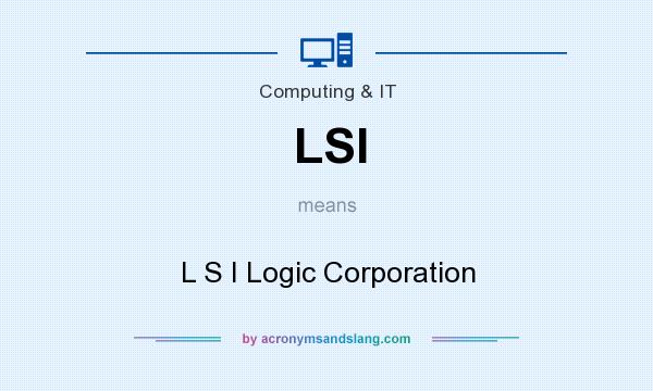 What does LSI mean? It stands for L S I Logic Corporation