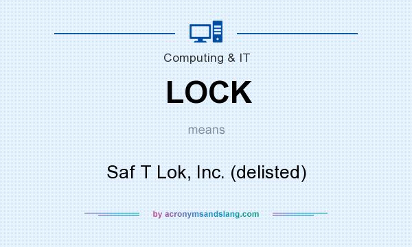 What does LOCK mean? It stands for Saf T Lok, Inc. (delisted)