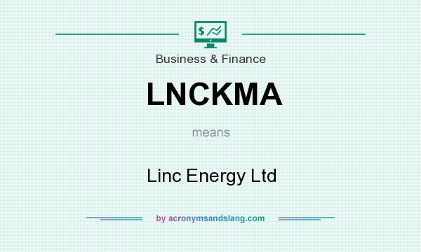 What does LNCKMA mean? It stands for Linc Energy Ltd