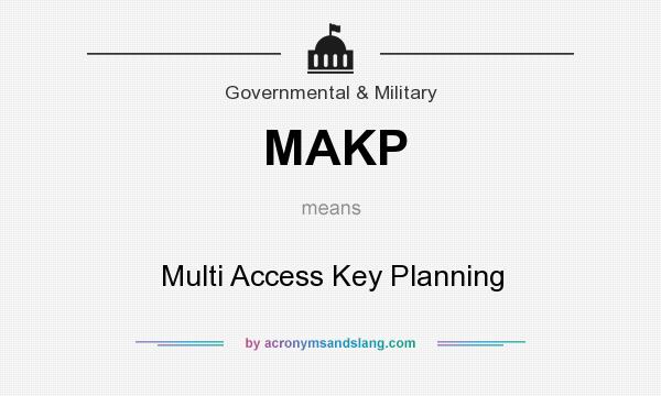 What does MAKP mean? It stands for Multi Access Key Planning