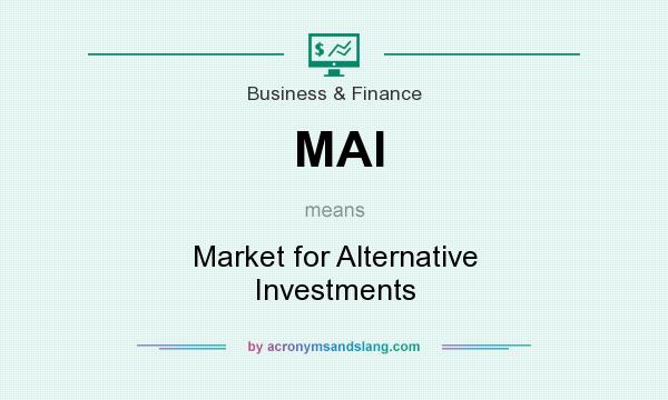 What does MAI mean? It stands for Market for Alternative Investments