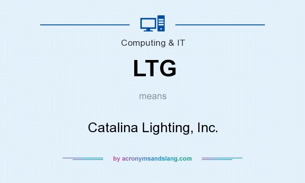 What does LTG mean? It stands for Catalina Lighting, Inc.