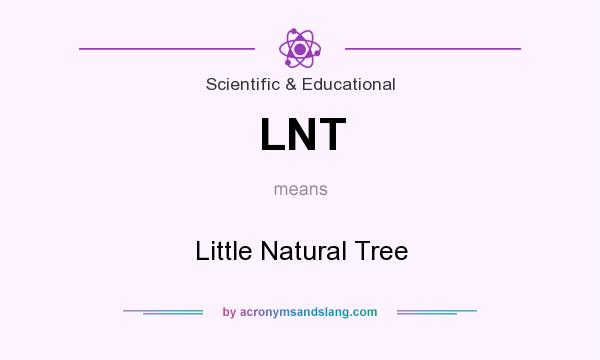 What does LNT mean? It stands for Little Natural Tree