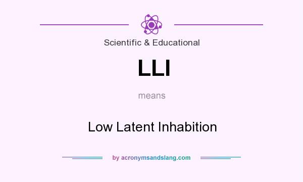 What does LLI mean? It stands for Low Latent Inhabition