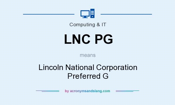 What does LNC PG mean? It stands for Lincoln National Corporation Preferred G