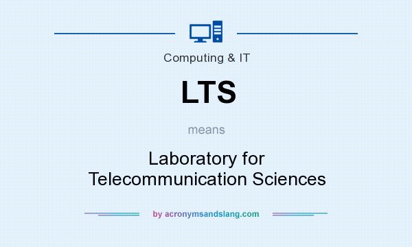 What does LTS mean? It stands for Laboratory for Telecommunication Sciences