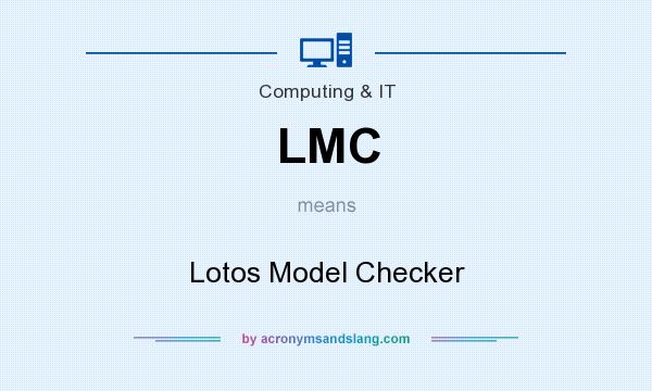 What does LMC mean? It stands for Lotos Model Checker