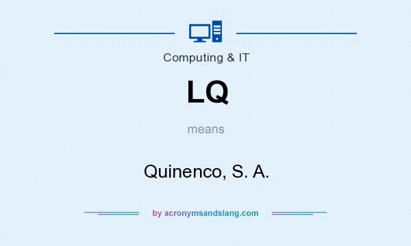 What does LQ mean? It stands for Quinenco, S. A.