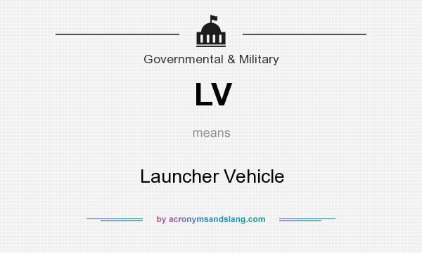 What does LV mean? It stands for Launcher Vehicle