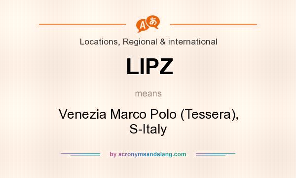 What does LIPZ mean? It stands for Venezia Marco Polo (Tessera), S-Italy