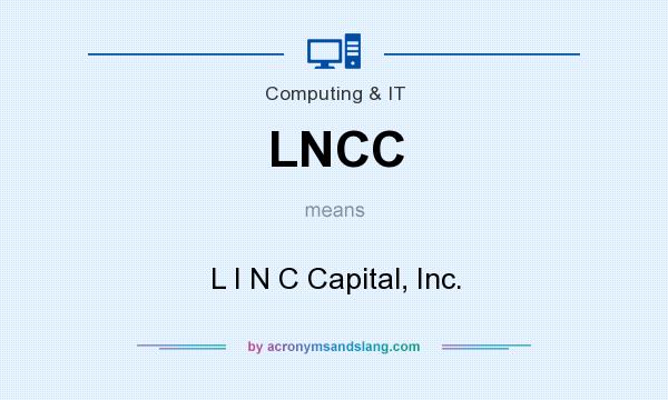 What does LNCC mean? It stands for L I N C Capital, Inc.