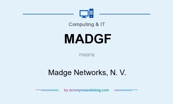 What does MADGF mean? It stands for Madge Networks, N. V.