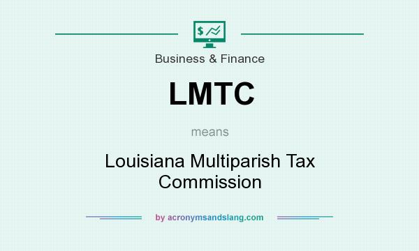 What does LMTC mean? It stands for Louisiana Multiparish Tax Commission