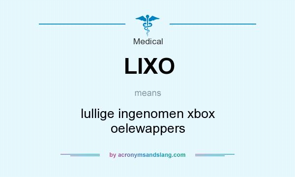 What does LIXO mean? It stands for lullige ingenomen xbox oelewappers
