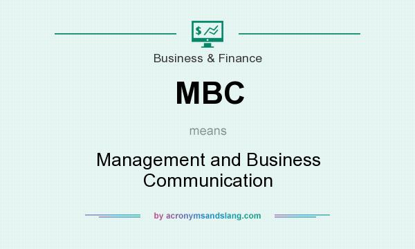 What does MBC mean? It stands for Management and Business Communication