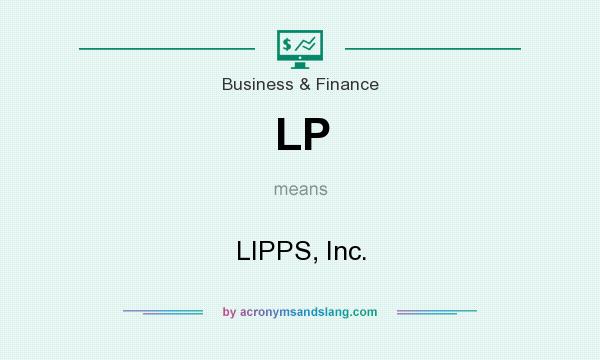 What does LP mean? It stands for LIPPS, Inc.
