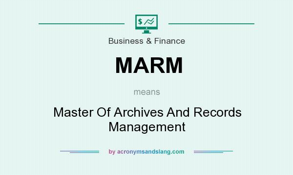 What does MARM mean? It stands for Master Of Archives And Records Management
