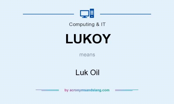 What does LUKOY mean? It stands for Luk Oil