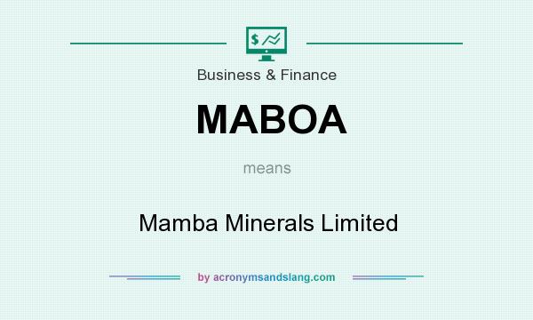 What does MABOA mean? It stands for Mamba Minerals Limited