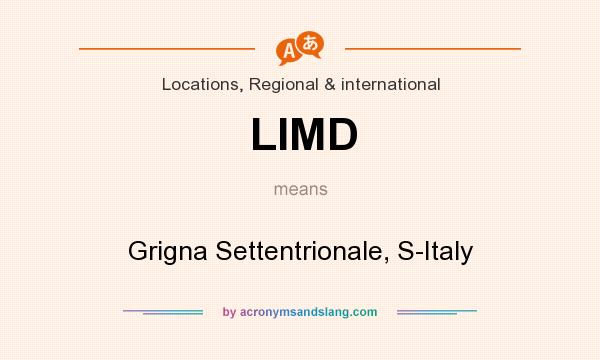 What does LIMD mean? It stands for Grigna Settentrionale, S-Italy