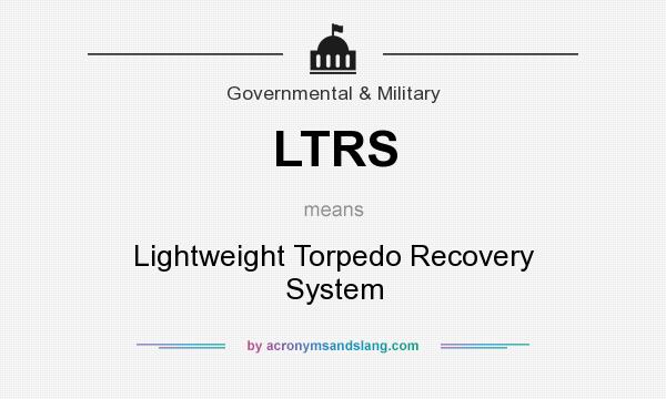 What does LTRS mean? It stands for Lightweight Torpedo Recovery System
