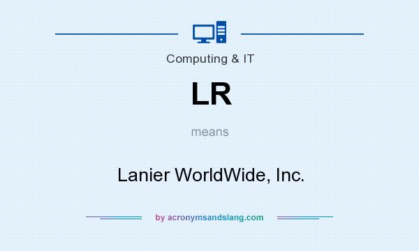 What does LR mean? It stands for Lanier WorldWide, Inc.