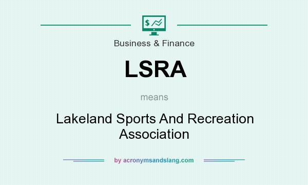 What does LSRA mean? It stands for Lakeland Sports And Recreation Association