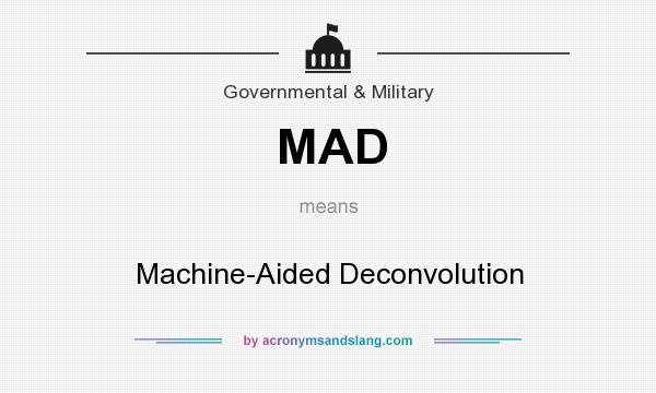 What does MAD mean? It stands for Machine-Aided Deconvolution
