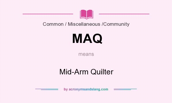 What does MAQ mean? It stands for Mid-Arm Quilter
