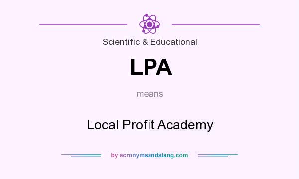 What does LPA mean? It stands for Local Profit Academy
