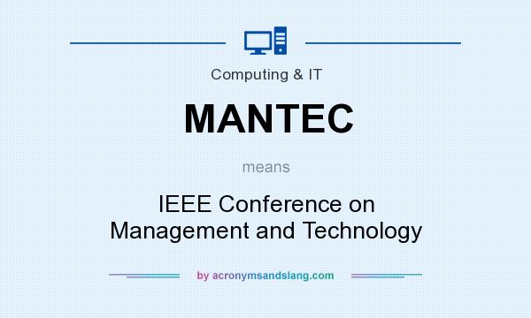 What does MANTEC mean? It stands for IEEE Conference on Management and Technology
