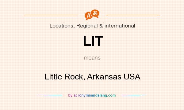 What does LIT mean? It stands for Little Rock, Arkansas USA