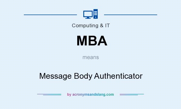 What does MBA mean? It stands for Message Body Authenticator