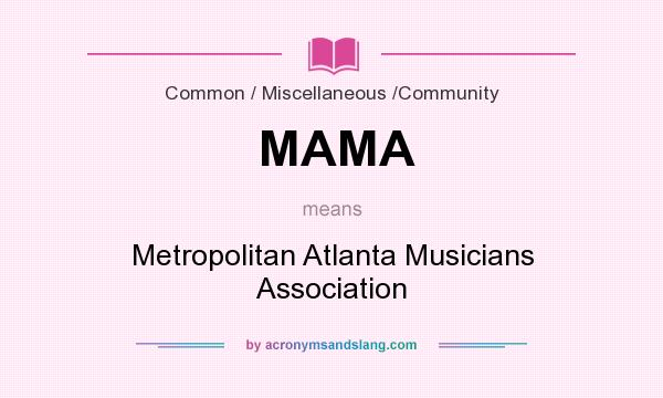 What does MAMA mean? It stands for Metropolitan Atlanta Musicians Association