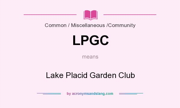 What does LPGC mean? It stands for Lake Placid Garden Club