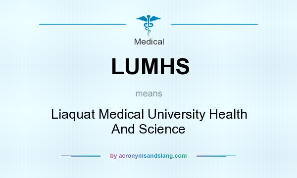 What does LUMHS mean? It stands for Liaquat Medical University Health And Science
