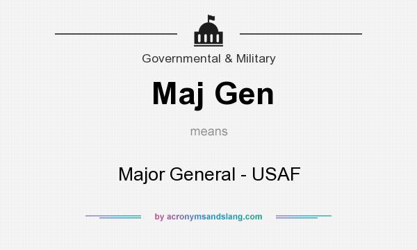 What does Maj Gen mean? It stands for Major General - USAF