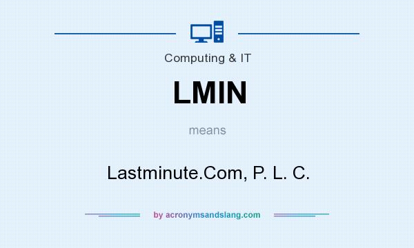 What does LMIN mean? It stands for Lastminute.Com, P. L. C.
