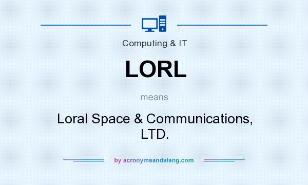 What does LORL mean? It stands for Loral Space & Communications, LTD.